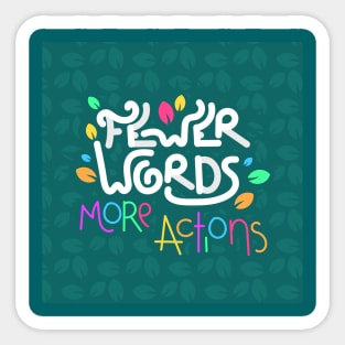 Fewer words, more actions Sticker